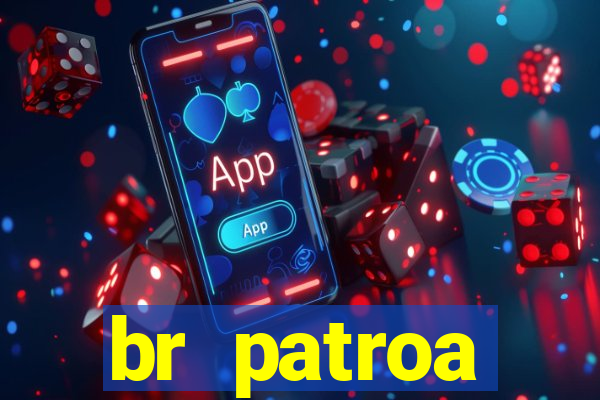 br patroa plataforma jogo online